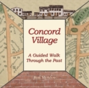 Image for Concord Village; A Guided Walk through the Past