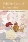 Image for Sublime lady of immortality  : teachings on chime phakme nyingtik