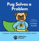 Image for Pug Solves a Problem : Empower Children to Become Problem Solvers