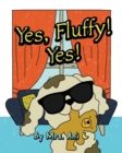 Image for Yes, Fluffy! Yes!