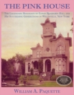 Image for The Pink House : The Legendary Residence of Edwin Bradford Hall and His Succeeding Generations in Wellsville, New York