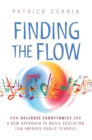 Image for Finding the Flow: How Dalcroze Eurhythmics and a New Approach to Music Education Can Improve Public Schools