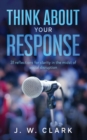 Image for Think About Your Response : 31 reflections for clarity in the midst of social disruption