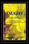 Image for Taught By God : My Journey From Religion To Visions And Revelations Of The Lord