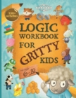 Image for Logic Workbook for Gritty Kids : Spatial reasoning, math puzzles, word games, logic problems, activities, two-player games. (The Gritty Little Lamb companion book for developing problem solving, criti