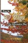 Image for Pray in 30 Days The Affirmative Way