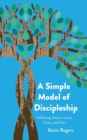 Image for A Simple Model of Discipleship : Following Jesus in Love, Trust, and Fear