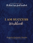 Image for I Am Success Workbook : Youth Companion Guide to The Black Foster Youth Handbook