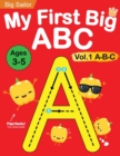 Image for My First Big ABC Book Vol.1 : Preschool Homeschool Educational Activity Workbook with Sight Words for Boys and Girls 3 - 5 Year Old: Handwriting Practice for Kids: Learn to Write and Read Alphabet Let