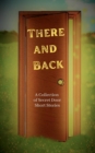Image for There and Back : A Collection of Secret Door Short Stories