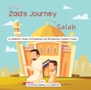 Image for Little Zaid&#39;s Journey to Salah : A Children&#39;s Book Introducing the Ritualized Islamic Prayer