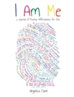 Image for I Am Me : A Journal of Positive Affirmations for Kids