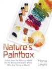 Image for Nature&#39;s Paintbox : Colors from the Natural World for the Young Artist (and Those Who Are Young at Heart): Colors from the Natural World for