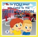 Image for Do You Want to Come to the Fire Station With Us?