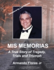 Image for Mis Memorias : A True Story of Tragedy, Trials, and Triumph