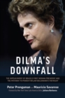 Image for Dilma&#39;s downfall  : the impeachment of Brazil&#39;s first woman president and the pathway to power for Jair Bolsonaro&#39;s far-right