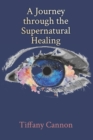 Image for A Journey through Supernatural Healing
