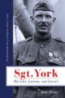 Image for Sgt. York His Life, Legend, and Legacy