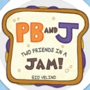 Image for PB and J : Two Friends in a Jam!