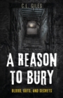 Image for A Reason To Bury : Blood, Guts, and Secrets