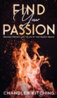 Image for Find Your Passion : Discover Purpose and Live the Life of Your Wildest Dreams