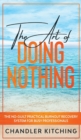 Image for The Art of Doing Nothing : The No-Guilt Practical Burnout Recovery System for Busy Professionals