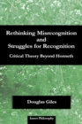 Image for Rethinking Misrecognition and Struggles for Recognition : Critical Theory Beyond Honneth