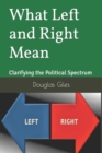 Image for What Left and Right Mean : Clarifying the Political Spectrum