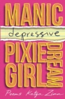 Image for Manic-depressive Pixie Dream Girl