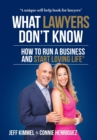 Image for What Lawyers Don&#39;t Know : How to Run a Business and Start Loving Life