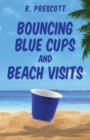 Image for Bouncing Blue Cups and Beach Visits