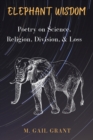 Image for Elephant Wisdom : Poetry on Science, Religion, Division, and Loss