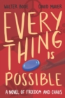 Image for Every Thing Is Possible : A Novel of Freedom and Chaos