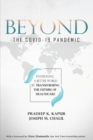 Image for Beyond the COVID-19 Pandemic : Envisioning a Better World by Transforming the Future of Healthcare