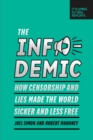 Image for The infodemic  : how censorship and lies made the world sicker and less free