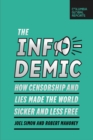 Image for The Infodemic: How Censorship and Lies Made the World Sicker and Less Free