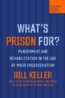 Image for What&#39;s Prison For?: Punishment and Rehabilitation in the Age of Mass Incarceration