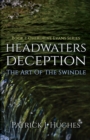 Image for Headwaters Deception : The Art of the Swindle