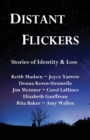 Image for Distant Flickers : Stories of Identity &amp; Loss