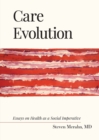 Image for Care Evolution : Essays on Health as a Social Imperative
