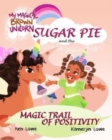 Image for My Magical Brown Unicorn : Sugar Pie and The Magic Trail of Positivity