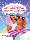Image for My Magical Brown Unicorn
