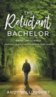 Image for The Reluctant Bachelor : Grief Unfiltered - Learning to Smile with a Hole in Your Heart