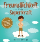 Image for Freundlichkeit ist meine Superkraft : Ein Kinderbuch uber Empathie, Freundlichkeit und Mitgefuhl