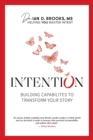 Image for Intention : Building Capabilities to Transform Your Story