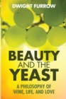 Image for Beauty and the Yeast : A Philosophy of Wine, Life, and Love