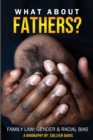 Image for What About Fathers? : Family Law; Gender & Racial Bias