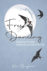 Image for Free Dancing : Random Stories from an Accidental Life