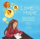 Image for Love, Hope : Children Express Their Emotions During the Coronavirus Pandemic