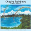 Image for Chasing Rainbows : A Story of Faith